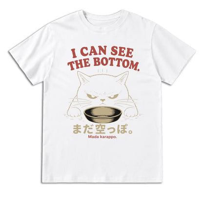 I Can See the Bottom Funny Hungry Cat T-Shirt